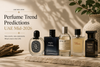 Perfume Trend Predictions UAE Mid-2026: What Comes Next