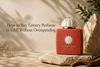 Amouage Bracken UAE 2026: Review for Nature-Inspired Scent Lovers