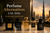 Perfume Alternatives UAE 2026: Get the Same Scent for Less — Honest Guide