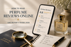 How to Read Perfume Reviews Online: UAE Buyer’s Guide 2026